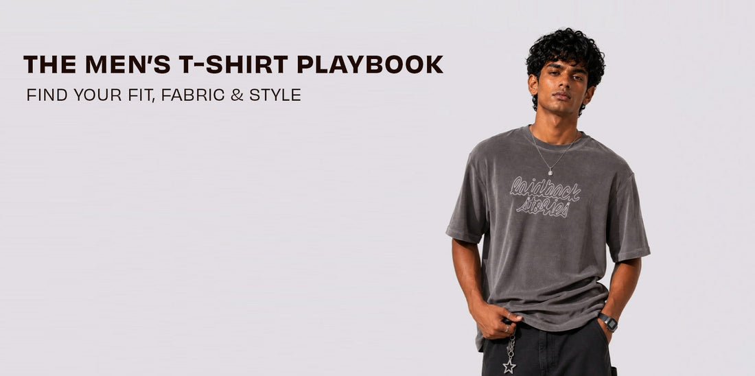 Men’s T-Shirt Playbook: Types, Fit, Fabric & Style