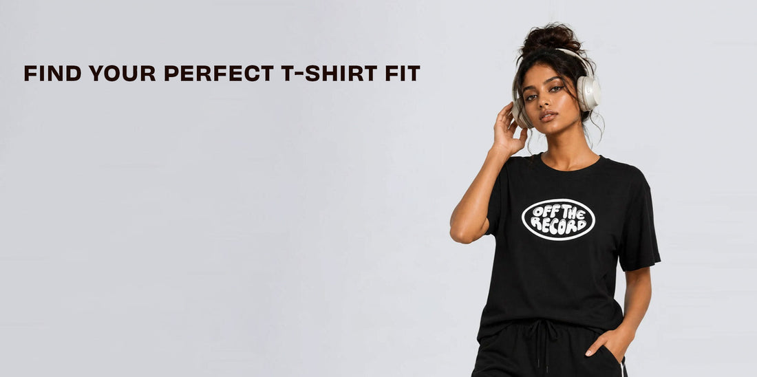 How to Find the Perfect T-Shirt Fit for Women? A Quick Guide