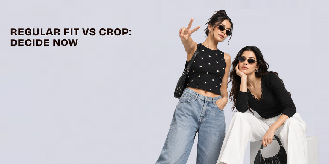 Regular Fit vs Crop Tops: Which One Should You Pick?